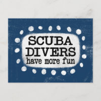 Scuba Divers Have More Fun Postcard