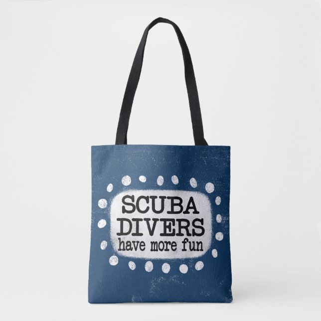 Scuba Divers Have More Fun Tote Bag (Front)