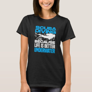 Scuba Diving Because Underwater Scuba Diver 1 T-Shirt