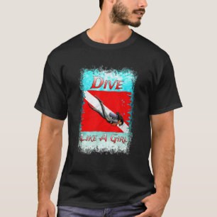Scuba Diving Dive Like A Girl T-Shirt
