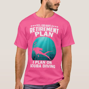 Scuba Diving Funny My Retirement Plan Scuba Diving T-Shirt