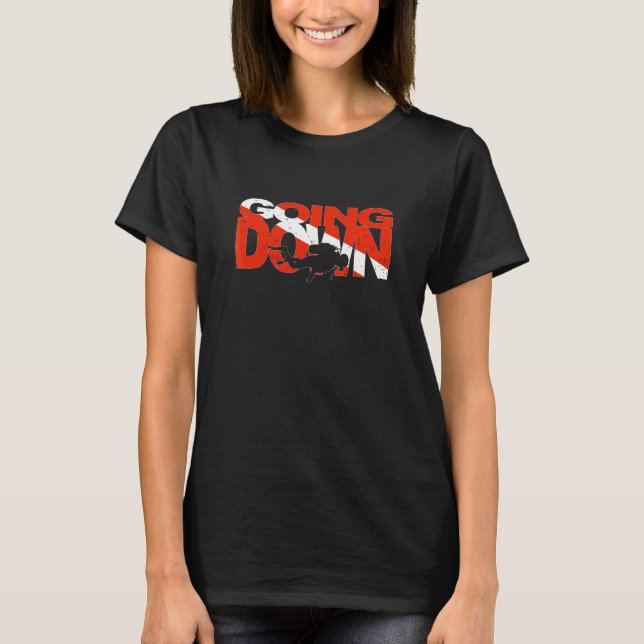 Scuba Diving Going Down  Diver Dive T-Shirt (Front)