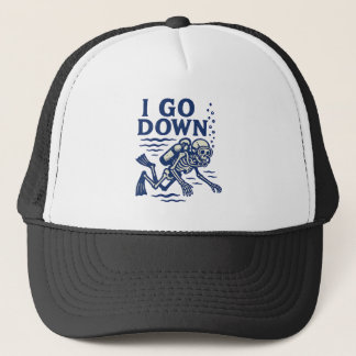 Scuba Diving I Go Down  Trucker Hat