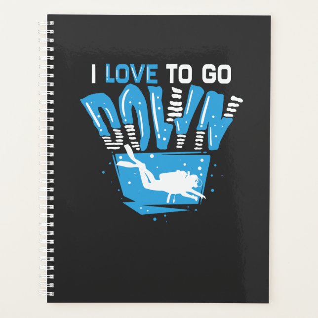 Scuba Diving - I Love To Go Down Planner (Front)