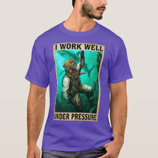 Scuba Diving I Work Well Under Pressure 1 T-Shirt