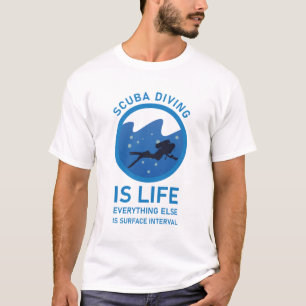 Scuba diving is life everything else is surface T-Shirt