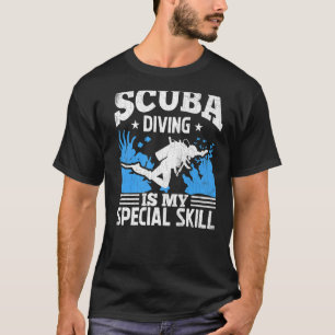 Scuba Diving Is My Special Skill  Scuba Divers Gra T-Shirt