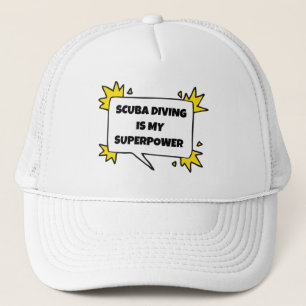 Scuba diving is my superpower. trucker hat
