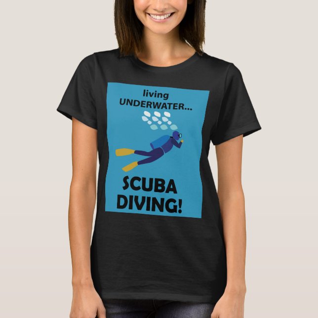 Scuba Diving Living Underwater Scuba Diving T-Shirt (Front)