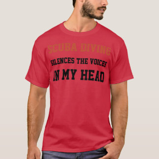 Scuba Diving Silences The Voices In My Head T-Shirt