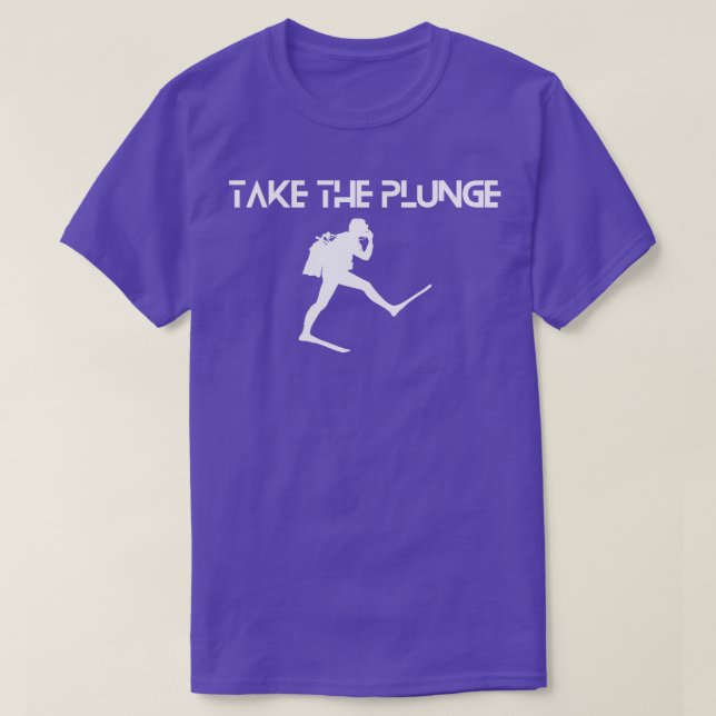 Scuba diving Take the plunge Scuba diver Diving Se T-Shirt (Design Front)