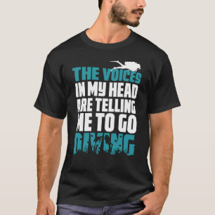 Scuba Diving - The Voice Tell Me To Go Diving T-Shirt