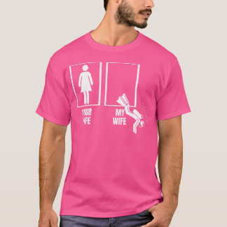Scuba Diving Your Wife My Wife Proud Husband Scuba T-Shirt