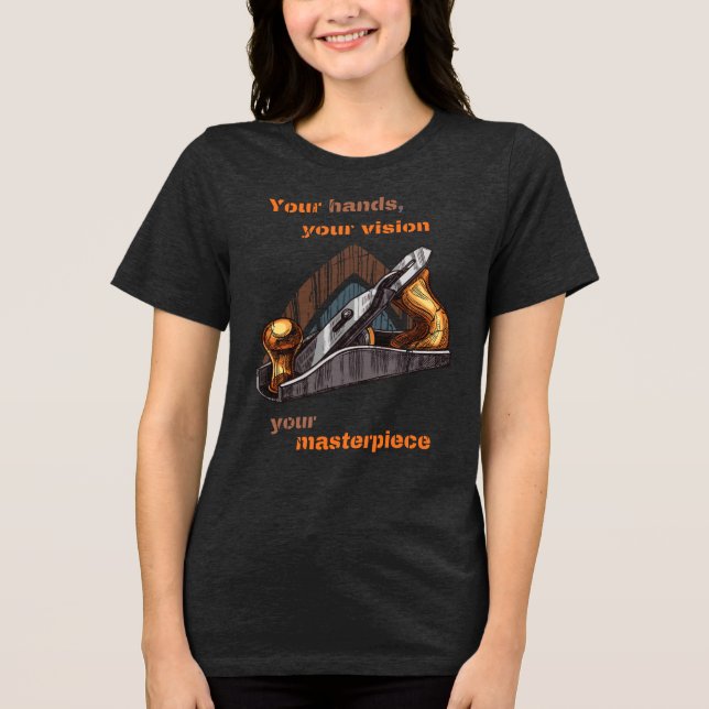 Sculpt Your Dreams, Fancy Woodworking Projects Tri-Blend Shirt (Front)