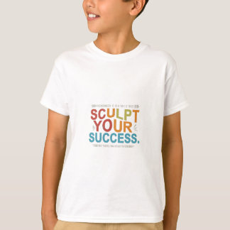 Sculpt Your Success T-Shirt