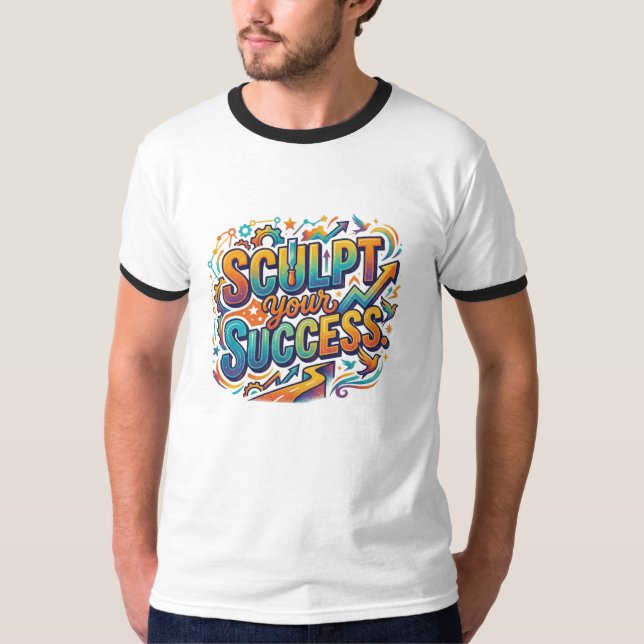 Sculpt Your Success. T-Shirt (Front)