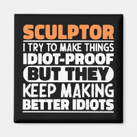Sculptor I Try To Make Things Funny Quote Sculptor