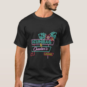 Scumbag And Cheater'S Lounger T-Shirt