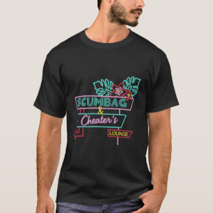 Scumbag And Cheater'S Lounger T-Shirt