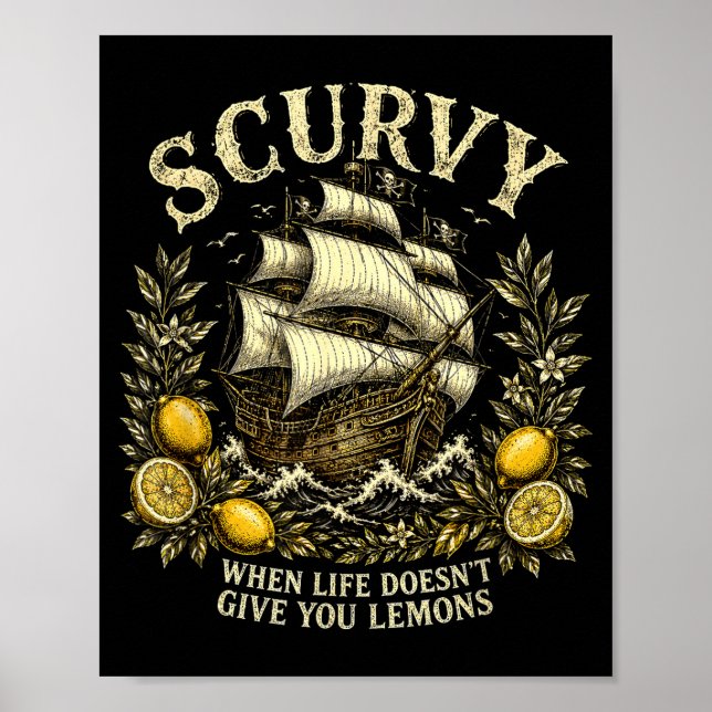 Scurvy funny pirate humour when life doesn't give poster (Front)