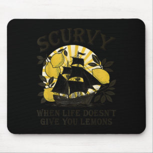 Scurvy When Life Doesn't Give You Lemons Funny Fru Mouse Mat