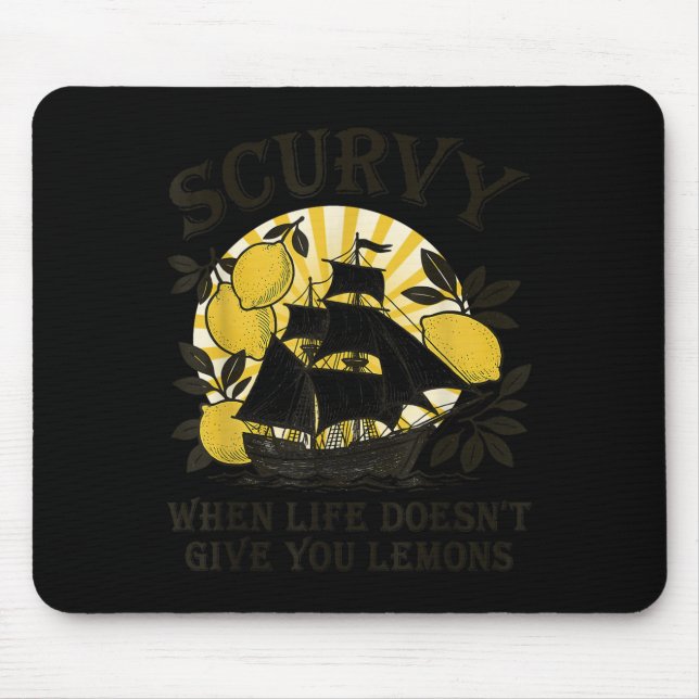 Scurvy When Life Doesn't Give You Lemons Funny Fru Mouse Mat (Front)