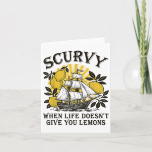 Scurvy When Life Doesnt Give You Lemons Funny Frui Card