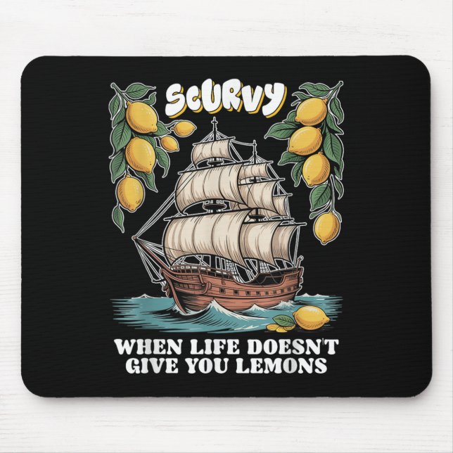 Scurvy When Life Doesnt Give You Lemons Funny Frui Mouse Mat (Front)