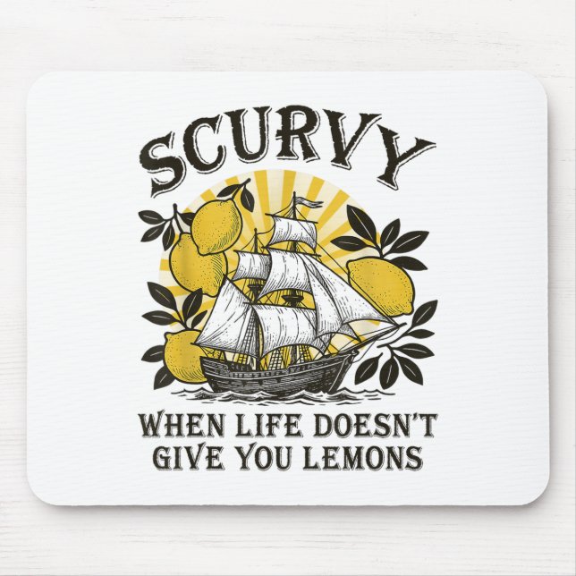 Scurvy When Life Doesnt Give You Lemons Funny Frui Mouse Mat (Front)