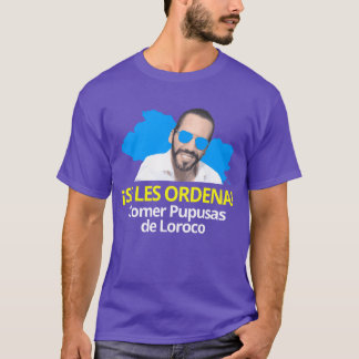 Se les Ordena Comer Pupusas de Loroco Nayib Bukele T-Shirt