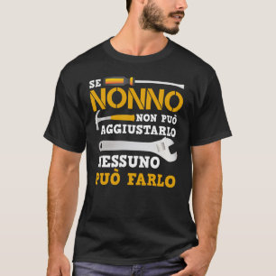 Se Nonno Non Può Aggiustarlo Nessuno Può Farlo T-Shirt