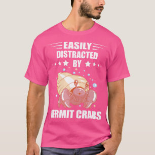Sea Animals Hermit Crab Lover Easily Distracted He T-Shirt