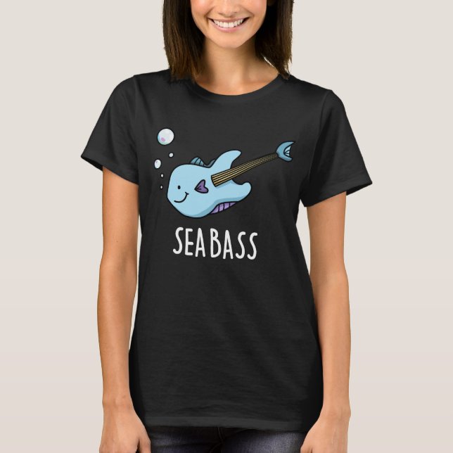 Sea Bass Funny Bass Guitar Fish Pun Dark BG T-Shirt (Front)