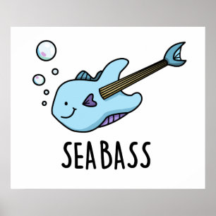 Sea Bass Funny Bass Guitar Fish Pun Poster