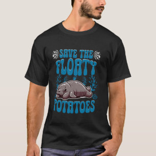 Sea Cows Manatees Lover Save The Floaty Potatoes T-Shirt