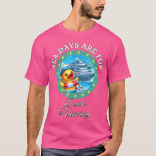 Sea Days Are For Duck Hunting Cruising Ducks Duck T-Shirt