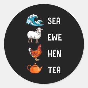 Sea Ewe Hen Tea Funny Joke Saying Quote Men Women  Classic Round Sticker