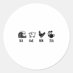 Sea Ewe Hen Tea Funny Joke Saying Quote Men Women  Classic Round Sticker