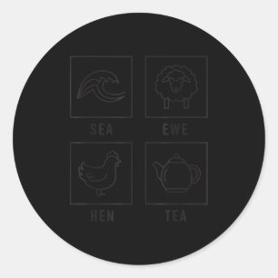 Sea Ewe Hen Tea Funny Joke Saying Quote Men Women Classic Round Sticker