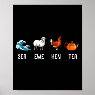 Sea Ewe Hen Tea Funny Joke Saying Quote Men Women Poster