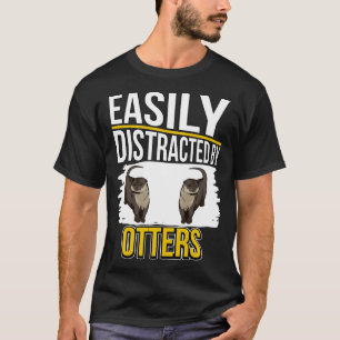Sea Otter Easily Distracted By Otters T-Shirt
