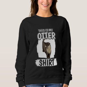 Sea Otter This Is My Otter Sweatshirt