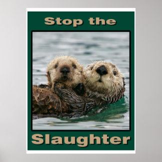 Sea Otters - Stop the Slaughter Poster
