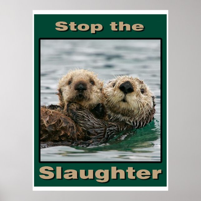 Sea Otters - Stop the Slaughter Poster (Front)