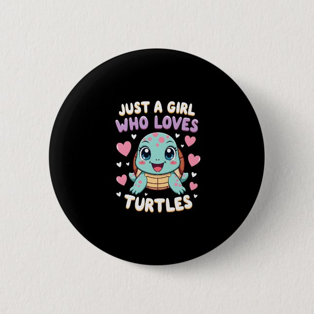 Sea Reptile Turtle Lovers Just A Girl Who Loves Tu 6 Cm Round Badge (Front)