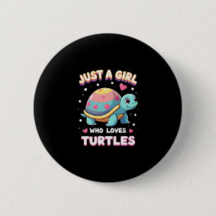 Sea Reptile Turtle Lovers Just A Girl Who Loves Tu 6 Cm Round Badge