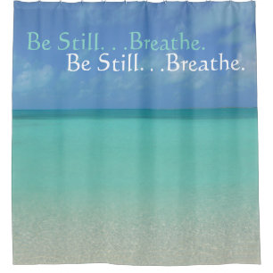 "SEA, SAND AND SKY/BE STILL...BREATHE." SHOWER CURTAIN