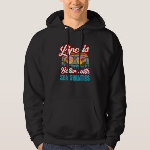 Sea Shanties Singer  With Sea Shanties Design Hoodie