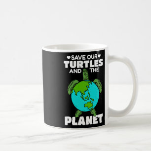 Sea Turtle Earth Day I Save Our Turtles And The Pl Coffee Mug