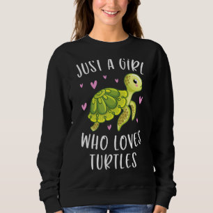 Sea Turtle For Girls Just A Girl Who Loves Turtles Sweatshirt